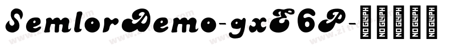 SemlorDemo-gxE6P字体转换 SemlorDemo-gxE6P字体转换