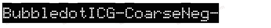 BubbledotICG-CoarseNeg字体转换