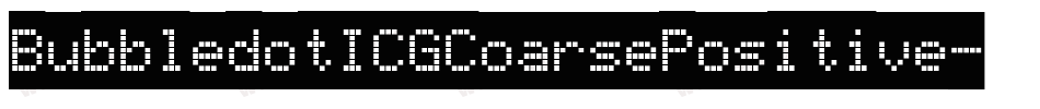 BubbledotICGCoarsePositive字体转换 BubbledotICGCoarsePositive字体转换
