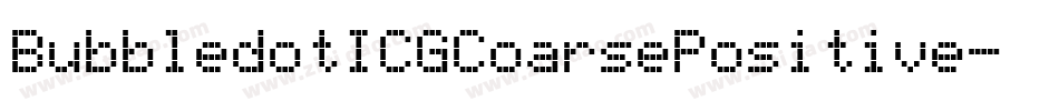 BubbledotICGCoarsePositive字体转换 BubbledotICGCoarsePositive字体转换