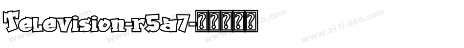 Television-r5a7字体转换
