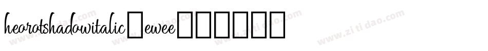 HeorotShadowItalic-EWEe字体转换