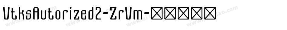VtksAutorized2-ZrVm字体转换