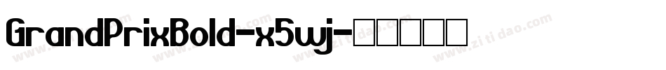 GrandPrixBold-x5wj字体转换