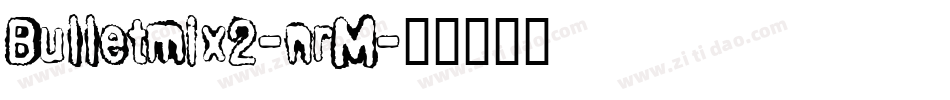 Bulletmix2-nrM字体转换