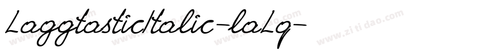 LaggtasticItalic-laLq字体转换 LaggtasticItalic-laLq字体转换