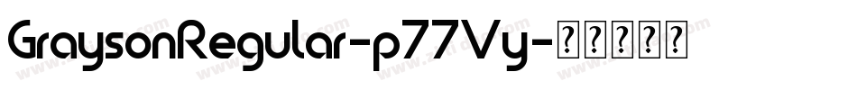 GraysonRegular-p77Vy字体转换