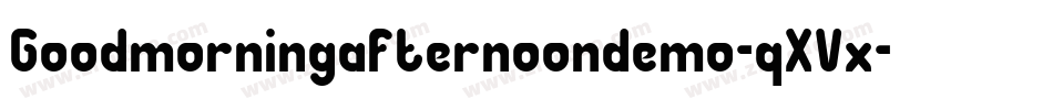 Goodmorningafternoondemo-qXVx字体转换