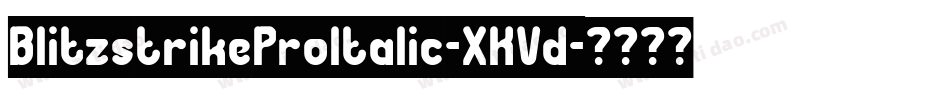 BlitzstrikeProItalic-XKVd字体转换 BlitzstrikeProItalic-XKVd字体转换
