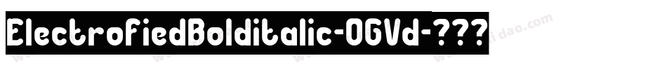 ElectrofiedBolditalic-OGVd字体转换