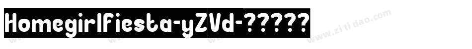 Homegirlfiesta-yZVd字体转换 Homegirlfiesta-yZVd字体转换