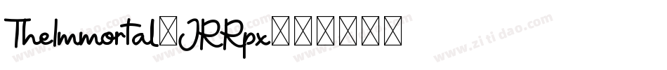 TheImmortal-JRRpx字体转换 TheImmortal-JRRpx字体转换