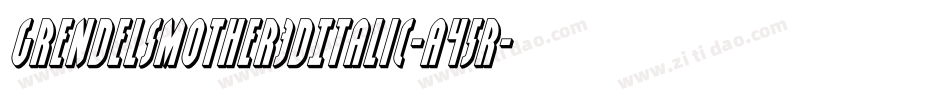 GrendelsMother3DItalic-a45R字体转换