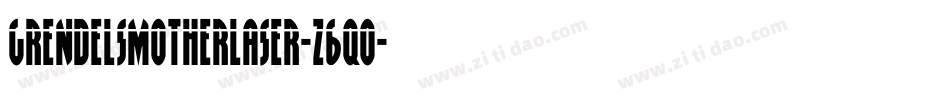 GrendelsMotherLaser-z6q0字体转换 GrendelsMotherLaser-z6q0字体转换