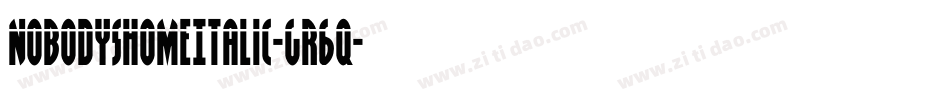NobodysHomeItalic-GR6q字体转换