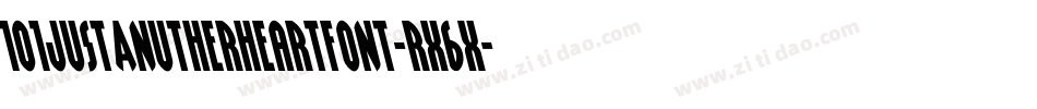 101JustAnutherHeartFont-rx6x字体转换