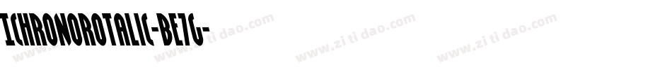 IchronoRotalic-BE7G字体转换