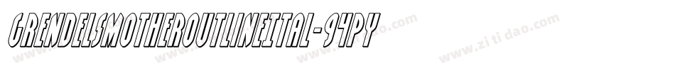 GrendelsMotherOutlineItal-94Py字体转换