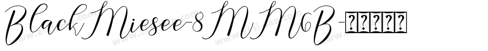 BlackMiesee-8MM6B字体转换 BlackMiesee-8MM6B字体转换