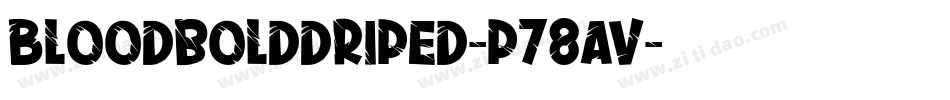 Bloodbolddriped-p78av字体转换