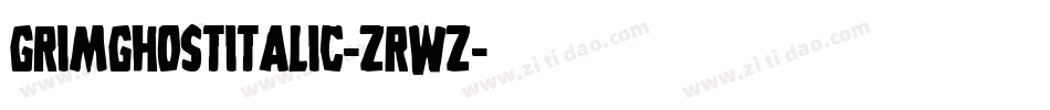GrimGhostItalic-ZRWz字体转换 GrimGhostItalic-ZRWz字体转换