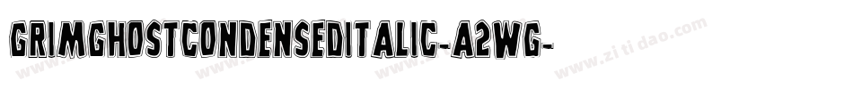 GrimGhostCondensedItalic-a2Wg字体转换