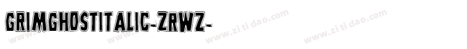 GrimGhostItalic-ZRWz字体转换 GrimGhostItalic-ZRWz字体转换