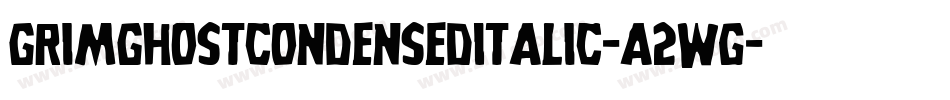 GrimGhostCondensedItalic-a2Wg字体转换