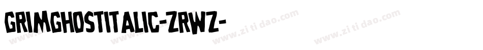 GrimGhostItalic-ZRWz字体转换 GrimGhostItalic-ZRWz字体转换