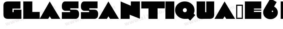 GlassAntiqua-E6K4字体转换