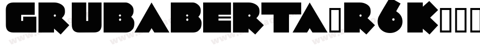 Grubaberta-r6K字体转换