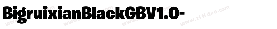 BigruixianBlackGBV1.0字体转换