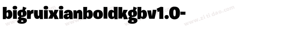 bigruixianboldkgbv1.0字体转换