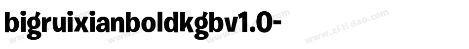 bigruixianboldkgbv1.0字体转换