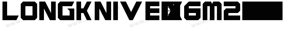 LongKnive-X6m2字体转换 LongKnive-X6m2字体转换