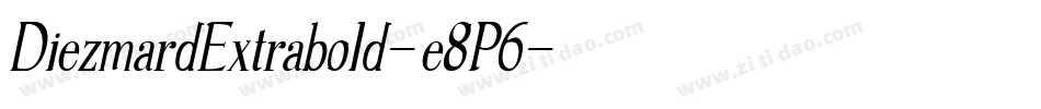 DiezmardExtrabold-e8P6字体转换 DiezmardExtrabold-e8P6字体转换