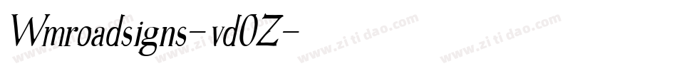 Wmroadsigns-vd0Z字体转换 Wmroadsigns-vd0Z字体转换