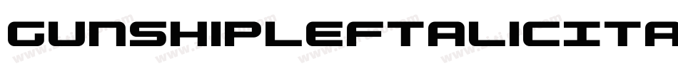 GunshipLeftalicItalic-R40E字体转换