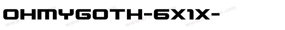 Ohmygoth-6x1x字体转换 Ohmygoth-6x1x字体转换