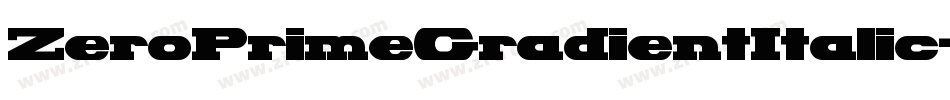 ZeroPrimeGradientItalic-x37nV字体转换 ZeroPrimeGradientItalic-x37nV字体转换