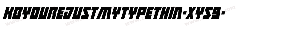 Kbyourejustmytypethin-Xy59字体转换 Kbyourejustmytypethin-Xy59字体转换