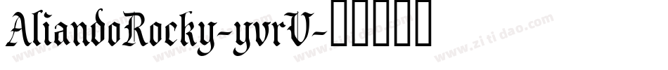 AliandoRocky-yvrV字体转换