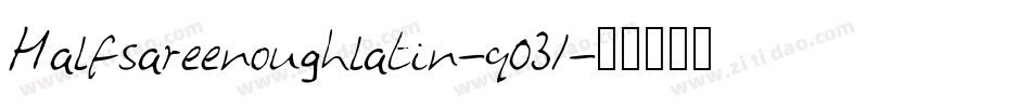 Halfsareenoughlatin-q031字体转换