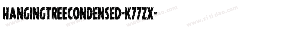 HangingTreeCondensed-K77ZX字体转换 HangingTreeCondensed-K77ZX字体转换