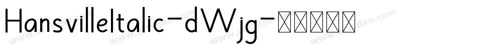 HansvilleItalic-dWjg字体转换