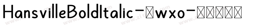 HansvilleBoldItalic-0wxo字体转换