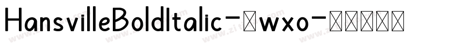 HansvilleBoldItalic-0wxo字体转换