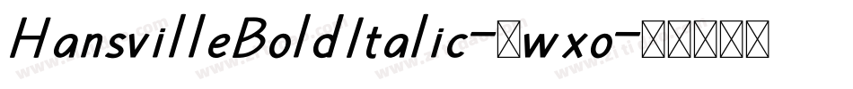HansvilleBoldItalic-0wxo字体转换