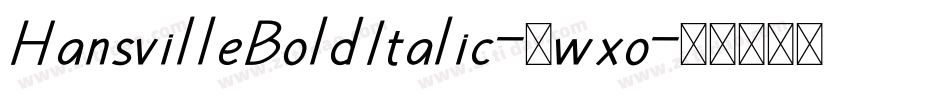 HansvilleBoldItalic-0wxo字体转换