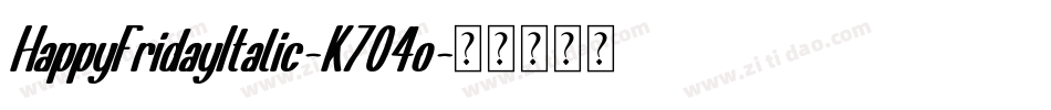 HappyFridayItalic-K704o字体转换